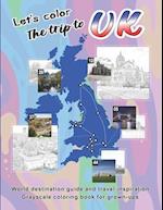 Let's color The trip to UK : Grayscale coloring book for grown-ups 