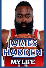 James Harden: My Life - Inside And Outside The Court And Journey So Far 