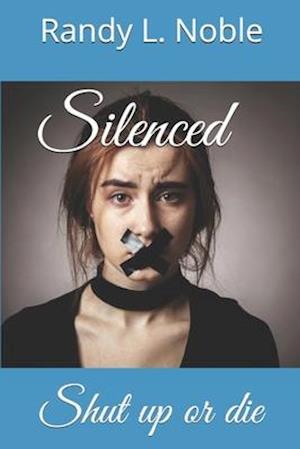 Silenced: Shut up or die