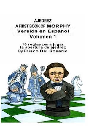 Ajedrez A First Book Of Morphy Volumen 1