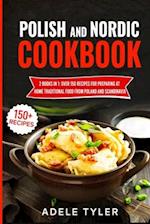 Polish And Nordic Cookbook: 2 Books In 1: Over 150 Recipes For Preparing At Home Traditional Food From Poland And Scandinavia 