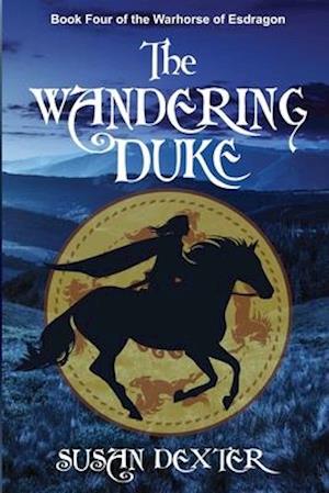 Special Edition: The Wandering Duke: Book Four of The Warhorse of Esdragon