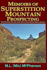 Memoirs of Superstition Mountain Prospecting (paperback size, black and white): Our Search for the Lost Dutchman Gold Mine, 1968-1983 (enhanced second
