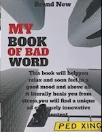 My book of bad word: This book will helpyou relax and soon feel in a good mood and above all it literally heals you from stress,you will find a unique