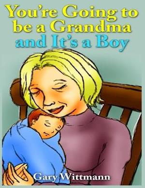 You're Going to Be A Grandma and It's a Boy