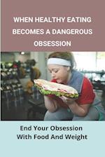 When Healthy Eating Becomes A Dangerous Obsession