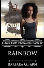 Rainbow (Future Earth Chronicles Book 12) 
