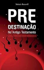 Predestinação no Antigo Testamento - Os 5 Pontos do Calvinismo em Gênesis