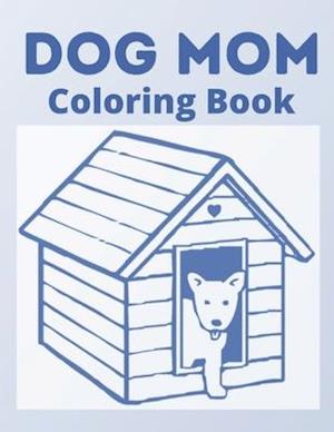 Dog Mom Coloring Book