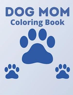 Dog Mom Coloring Book