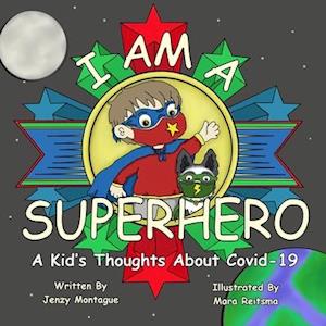 I Am a Superhero: A Kid's Thoughts About Covid-19