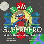 I Am a Superhero: A Kid's Thoughts About Covid-19 