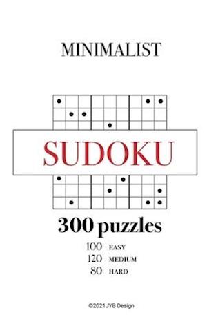 Minimalist Sudoku Book for Adults: 300 Easy to Hard Puzzles with Solutions-JYB