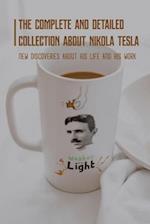 The Complete And Detailed Collection About Nikola Tesla