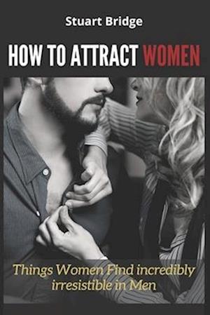 How to Attract Women