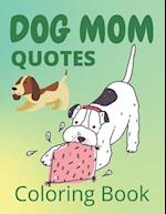 Dog Mom Quotes Coloring Book