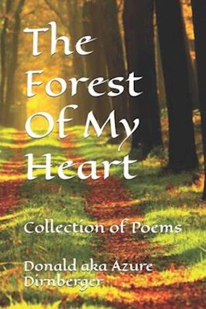 The Forest Of My Heart: Collection of Poems