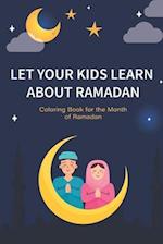 Let your kids learn about Ramadan: Ramadan Coloring Book for Kids and Educational Questions & Answers about Ramadan, Perfect Ramadan Gift for kids Age
