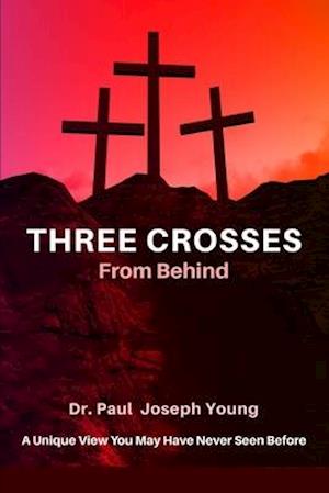 THREE CROSSES From Behind