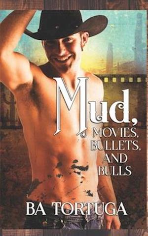 Mud, Movies, Bullets, and Bulls