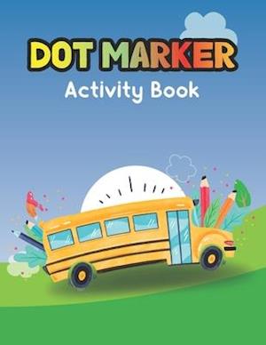 Dot Marker Activity Book: Bus: A Dot Markers Coloring Activity Book For Toddlers And Kids, Amazing Gift Ideas For Bus Lovers Preschools, Kindergartene