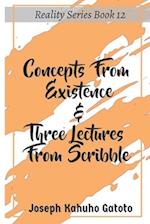 Concepts From Existence & Three Lectures From Scribble