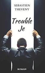 Trouble Je