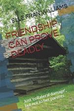 FRIENDSHIP CAN PROVE DEADLY: Collateral damage - but not to her parents 
