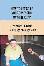 How To Let Go of Your Obsession With Obesity