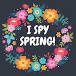 I SPY SPRING!: Picture Riddles Book For Smart Kids | Fun Activity Book For Toddlers And Preschoolers | Spring Gift For Kids 