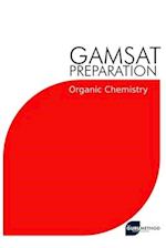 GAMSAT Preparation Organic Chemistry: Efficient Methods, Detailed Techniques, Proven Strategies, and GAMSAT Style Questions for GAMSAT Organic Chemist