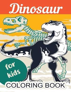 Dinosaur Coloring Book for Kids: Great Gift for Boys & Girls, Toddlers, All Ages