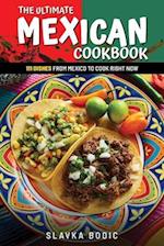 The Ultimate Mexican Cookbook: 111 Dishes From Mexico To Cook Right Now 