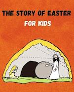 The Easter story for kids : (Illustrated) 