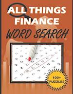 ALL THINGS FINANCE - WORD SEARCH PUZZLE BOOK: 100 Plus Word Search Puzzle Book For Adults 