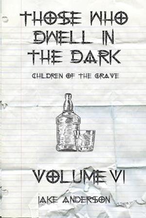 Those Who Dwell in the Dark: Children of the Grave: Volume 6