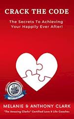 Crack The Code: The Secret To Achieving Your Happily Ever After 