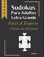 Sudokus Para Adultos Letra Grande Fácil A Experto - 5 Niveles De Dificultad