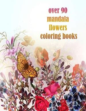 over 90 mandala flowers coloring books