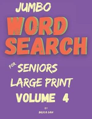 Jumbo Wordsearch for Seniors Volume 4: 200 New Stimulating Puzzles in Large Print