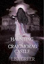 The Haunting of Craigmorag Castle: A historical gothic romance 