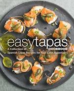 Easy Tapas Cookbook: A Collection of Spanish Tapas Recipes for Real Latin Appetizers 