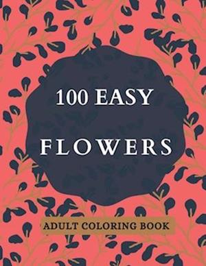 100 Easy Flowers Adult Coloring Book