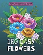 100 Easy Flowers Adult Coloring Book: Beautiful Flowers Coloring Pages with Large Print for Adult Relaxation | Perfect Coloring Book for Seniors 