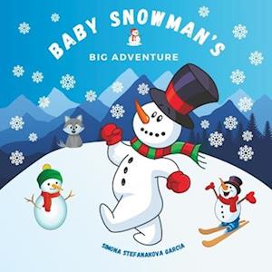 BABY SNOWMAN'S BIG ADVENTURE: STORY ABOUT SNOWMAN WITH COLOURING PAGES