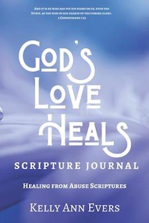 God's Love Heals Scripture Journal: Healing from Abuse Scriptures, Large Print