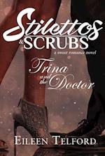 Trina and the Doctor (A Sweet Romance Novel. Stilettos & Scrubs)