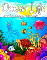 Ocean Life Coloring Book : Cute Tropical Fish, Fun Sea Creatures, Beautiful Underwater Scenes and Ocean Wildlife for Stress Relief and Relaxation. 