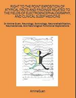 Right to the Point Exposition of Atypical Facts and Findings Related to the Fields of Electroencephalography, and Clinical Sleep Medicine