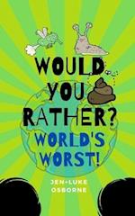 Would you rather? World's Worst!: Perfect for all ages, long journeys and ice breakers! 